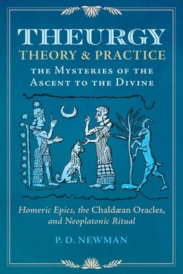 Theurgy: Theory and Practice: The Mysteries of the Ascent to the Divine - Hardcover | Diverse Reads