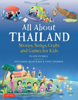 All About Thailand: Stories, Songs, Crafts and Games for Kids - Hardcover | Diverse Reads