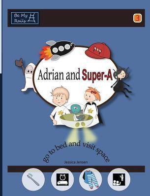Adrian and Super-A Go to Bed and Visit Space: Life Skills for Children with Autism & ADHD - Hardcover | Diverse Reads