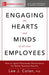 Engaging the Hearts and Minds of All Your Employees: How to Ignite Passionate Performance for Better Business Results - Paperback | Diverse Reads