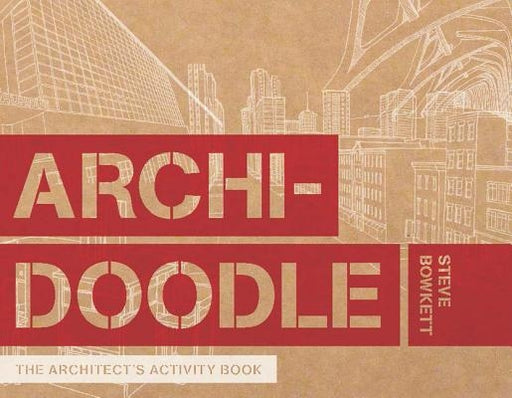 Archidoodle: The Architect's Activity Book - Paperback | Diverse Reads