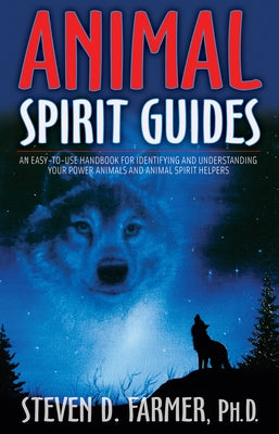 Animal Spirit Guides: An Easy-to-Use Handbook for Identifying and Understanding Your Power Animals and Animal Spirit Helpers - Paperback | Diverse Reads