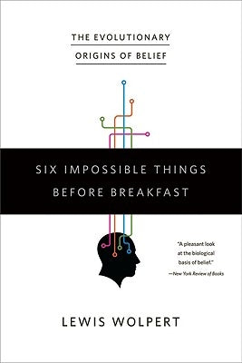 Six Impossible Things Before Breakfast: The Evolutionary Origins of Belief - Paperback | Diverse Reads