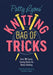 Patty Lyons' Knitting Bag of Tricks: Over 70 Sanity Saving Hacks for Better Knitting - Paperback | Diverse Reads