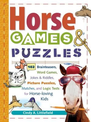 Horse Games & Puzzles: 102 Brainteasers, Word Games, Jokes & Riddles, Picture Puzzlers, Matches & Logic Tests for Horse-Loving Kids - Paperback | Diverse Reads