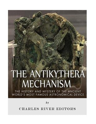 The Antikythera Mechanism: The History and Mystery of the Ancient World's Most Famous Astronomical Device - Paperback | Diverse Reads