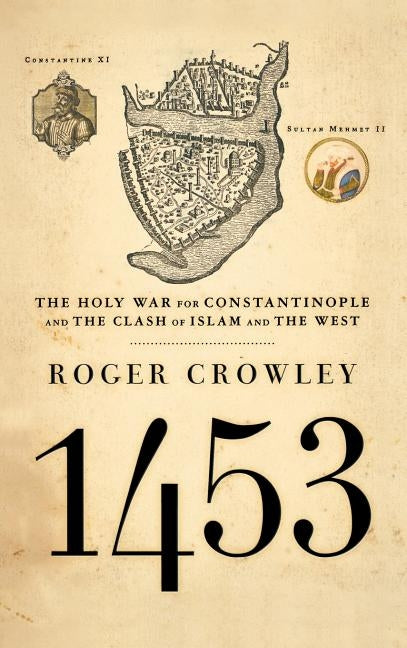 1453: The Holy War for Constantinople and the Clash of Islam and the West - Hardcover | Diverse Reads