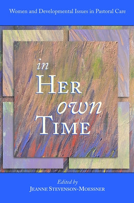 In Her Own Time: Women and Developmental Issues in Pastoral Care - Paperback | Diverse Reads