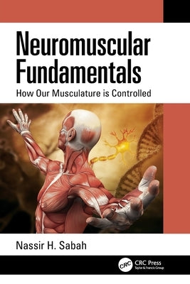 Neuromuscular Fundamentals: How Our Musculature Is Controlled - Paperback | Diverse Reads