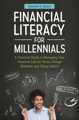 Financial Literacy for Millennials: A Practical Guide to Managing Your Financial Life for Teens, College Students, and Young Adults - Hardcover | Diverse Reads