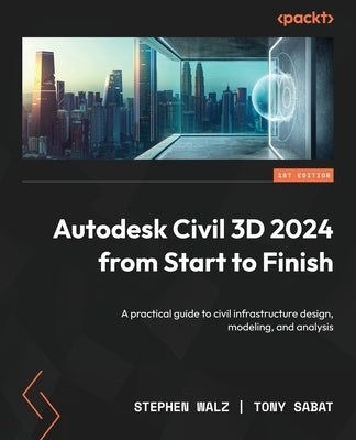Autodesk Civil 3D 2024 from Start to Finish: A practical guide to civil infrastructure design, modeling, and analysis - Paperback | Diverse Reads