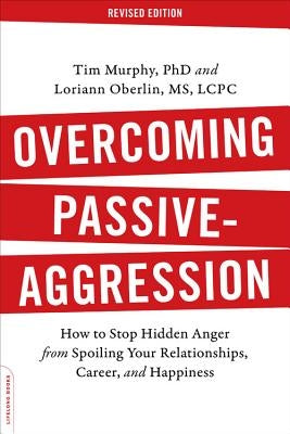 Overcoming Passive-Aggression, Revised Edition: How to Stop Hidden Anger from Spoiling Your Relationships, Career, and Happiness - Paperback | Diverse Reads