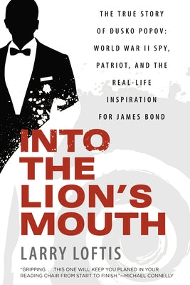 Into the Lion's Mouth: The True Story of Dusko Popov: World War II Spy, Patriot, and the Real-Life Inspiration for James Bond - Paperback | Diverse Reads