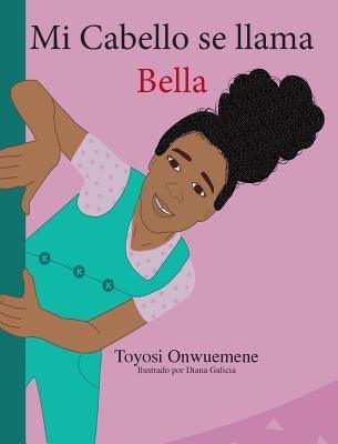 Mi Cabello se llama Bella - Hardcover | Diverse Reads
