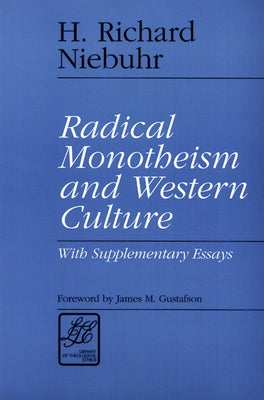 Radical Monotheism and Western Culture: With Supplementary Essays - Paperback | Diverse Reads