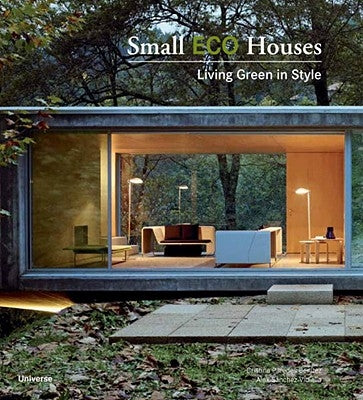 Small Eco Houses: Living Green in Style - Paperback | Diverse Reads