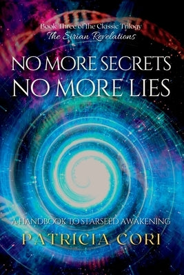 No More Secrets, No More Lies: A Handbook to Starseed Awakening - Paperback | Diverse Reads