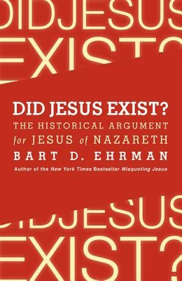Did Jesus Exist?: The Historical Argument for Jesus of Nazareth - Paperback | Diverse Reads