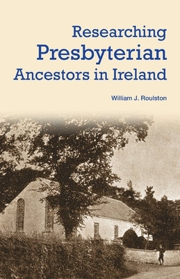 Researching Presbyterian Ancestors in Ireland - Paperback | Diverse Reads