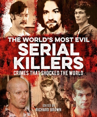 The World's Most Evil Serial Killers: Crimes that Shocked the World - Paperback | Diverse Reads