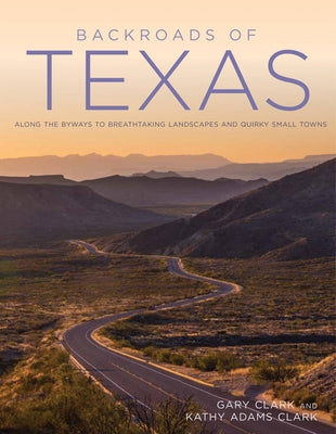 Backroads of Texas: Along the Byways to Breathtaking Landscapes and Quirky Small Towns - Paperback | Diverse Reads