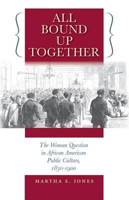 All Bound Up Together: The Woman Question in African American Public Culture, 1830-1900 - Paperback |  Diverse Reads