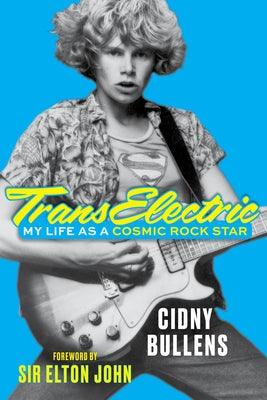 Transelectric: My Life as a Cosmic Rock Star - Hardcover