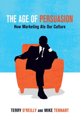 The Age of Persuasion: How Marketing Ate Our Culture - Paperback | Diverse Reads