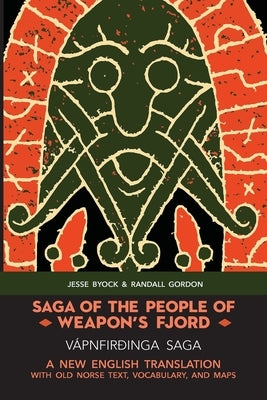 Saga of the People of Weapon's Fjord (V√°pnfir√∞inga Saga): A New English Translation with Old Norse Text, Vocabulary, and Maps - Paperback | Diverse Reads