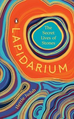 Lapidarium: The Secret Lives of Stones - Hardcover | Diverse Reads