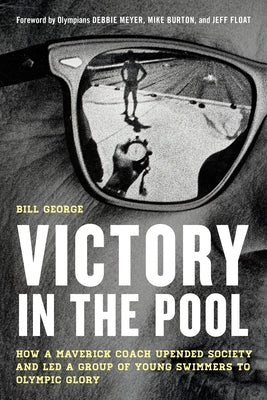 Victory in the Pool: How a Maverick Coach Upended Society and Led a Group of Young Swimmers to Olympic Glory - Hardcover | Diverse Reads