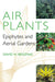Air Plants: Epiphytes and Aerial Gardens - Hardcover | Diverse Reads