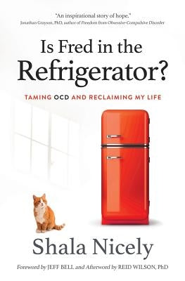 Is Fred in the Refrigerator?: Taming OCD and Reclaiming My Life - Paperback | Diverse Reads