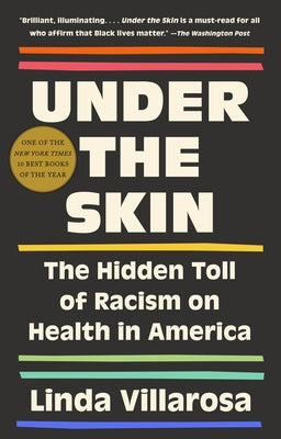 Under the Skin: The Hidden Toll of Racism on American Lives (Pulitzer Prize Finalist) - Paperback | Diverse Reads