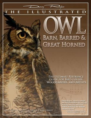 Illustrated Owl: Barn, Barred & Great Horned: The Ultimate Reference Guide for Bird Lovers, Artists, & Woodcarvers - Paperback | Diverse Reads