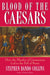 Blood of the Caesars: How the Murder of Germanicus Led to the Fall of Rome - Hardcover | Diverse Reads