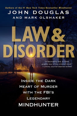 Law & Disorder:: Inside the Dark Heart of Murder with the FBI's Legendary Mindhunter - Paperback | Diverse Reads
