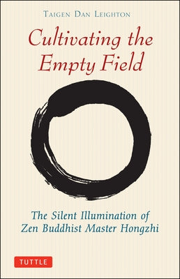 Cultivating the Empty Field: The Silent Illumination of Zen Buddhist Master Hongzhi - Paperback | Diverse Reads