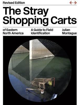 The Stray Shopping Carts of Eastern North America: A Guide to Field Identification - Paperback | Diverse Reads