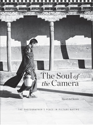 The Soul of the Camera: The Photographer's Place in Picture-Making - Hardcover | Diverse Reads