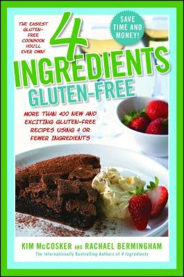 4 Ingredients Gluten-Free: More Than 400 New and Exciting Recipes All Made with 4 or Fewer Ingredients and All Gluten-Free! - Paperback | Diverse Reads
