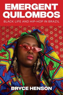Emergent Quilombos: Black Life and Hip-Hop in Brazil - Paperback