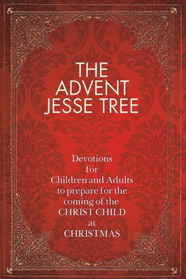 The Advent Jesse Tree: Devotions for Children and Adults to Prepare for the Coming of the Christ Child at Christmas - Hardcover | Diverse Reads