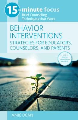 15-Minute Focus: Behavior Interventions: Strategies for Educators, Counselors, and Parents: Brief Counseling Techniques That Work - Paperback | Diverse Reads