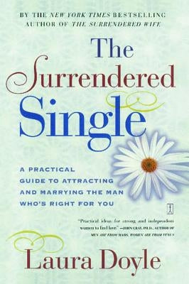 The Surrendered Single: A Practical Guide to Attracting and Marrying the Man Who's Right for You - Paperback | Diverse Reads