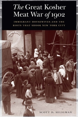 The Great Kosher Meat War of 1902: Immigrant Housewives and the Riots That Shook New York City - Hardcover | Diverse Reads