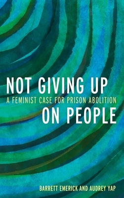 Not Giving Up on People: Towards an Anticarceral Feminism - Hardcover | Diverse Reads