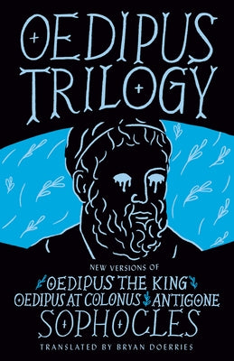 Oedipus Trilogy: New Versions of Sophocles' Oedipus the King, Oedipus at Colonus, and Antigone - Paperback | Diverse Reads