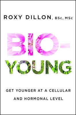 Bio-Young: Get Younger at a Cellular and Hormonal Level - Paperback | Diverse Reads