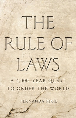 The Rule of Laws: A 4,000-Year Quest to Order the World - Hardcover | Diverse Reads